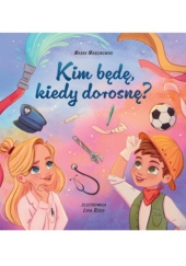 "Kim będę, kiedy dorosnę?"