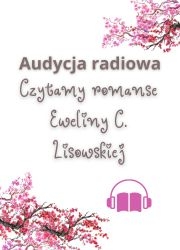 Audycja radiowa - Czytamy romanse Eweliny C. Lisowskiej