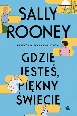Recenzja książki Sally Rooney "Gdzie Jesteś, Piękny Świecie”
