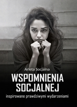 Wspomnienia socjalnej - Arleta Socjalna