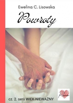 Ewelina C. Lisowska seria WIEK-NIEWAŻNY cz. 2. Powroty EBOOK
